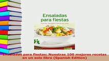 Download  Ensaladas para fiestas Nuestras 100 mejores recetas en un solo libro Spanish Edition Read Online