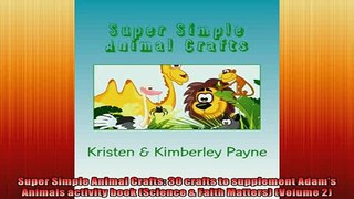 FREE PDF  Super Simple Animal Crafts 30 crafts to supplement Adams Animals activity book Science  BOOK ONLINE