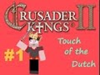 Crusader Kings II, Touch of the Dutch. Episode 1