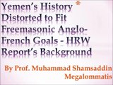 Yemen’s History Distorted to Fit Freemasonic Anglo-French Goals - Distortion in HRW Report