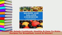 Download  Mason Jar Salads Cookbook Healthy  Easy To Make Recipes For Breakfast Lunch  Dinner Download Online
