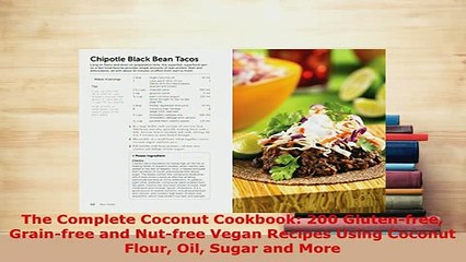 Download  The Complete Coconut Cookbook 200 Glutenfree Grainfree and Nutfree Vegan Recipes Using Download Online