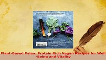 Download  PlantBased Paleo Protein Rich Vegan Recipes for WellBeing and Vitality PDF Book Free