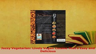 Download  Jazzy Vegetarian Lively Vegan Cuisine Thats Easy and Delicious Download Online