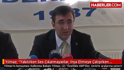Yılmaz: "Yakılırken Ses Çıkarmayanlar, İnşa Etmeye Çalışırken Gölgelemeye Çalışıyorlar"