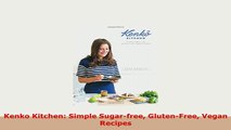 Download  Kenko Kitchen Simple Sugarfree GlutenFree Vegan Recipes Read Online