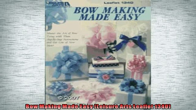 READ book Bow Making Made Easy Leisure Arts Leaflet 1340 FREE BOOOK ONLINE