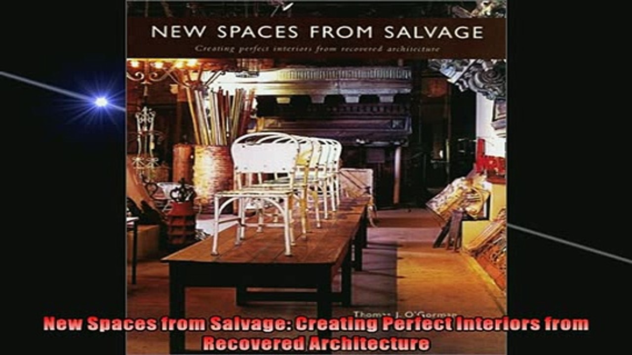 READ book  New Spaces from Salvage Creating Perfect Interiors from Recovered Architecture  FREE BOOOK ONLINE