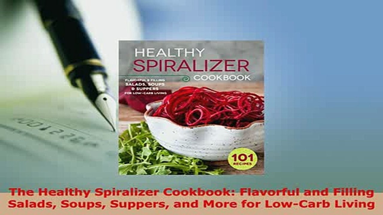 PDF  The Healthy Spiralizer Cookbook Flavorful and Filling Salads Soups Suppers and More for Download Online
