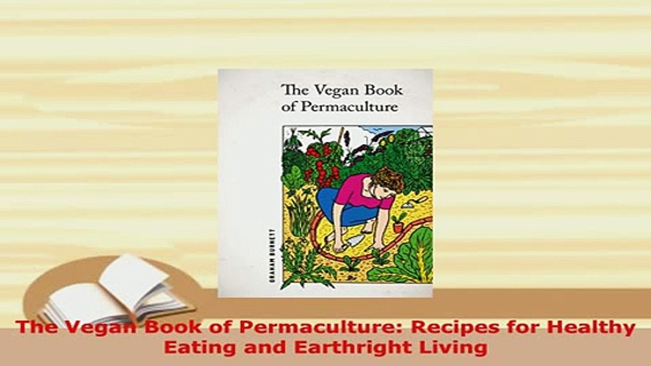 Download  The Vegan Book of Permaculture Recipes for Healthy Eating and Earthright Living PDF Full Ebook