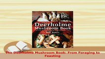 PDF  The Deerholme Mushroom Book From Foraging to Feasting Download Online