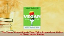 PDF  The Vegan Cheat Sheet Your TakeEverywhere Guide to Plantbased Eating Ebook