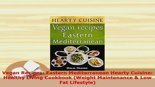 PDF  Vegan Recipes Eastern Mediterranean Hearty Cuisine Healthy Living Cookbook Weight Read Online