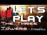 Let's Play Titanfall #8 - The Three Towers