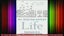 READ book  An Unprogrammed Life Adventures of an Incurable Entrepreneur Online Free
