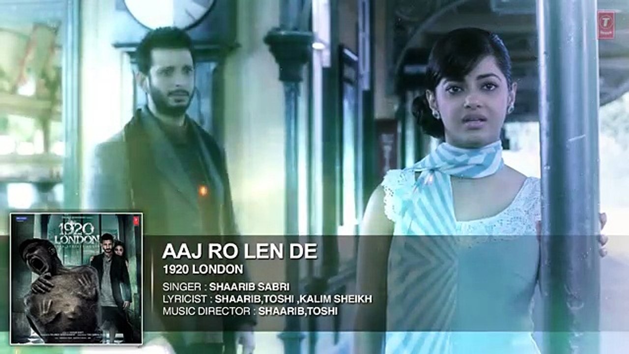 Aaj Ro Len De Full Song   1920 LONDON   Sharman Joshi, Meera Chopra, Shaarib and Toshi