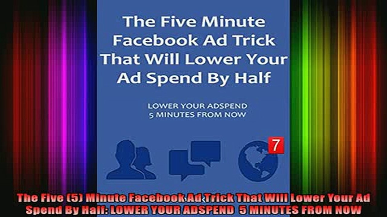 READ Ebooks FREE  The Five 5 Minute Facebook Ad Trick That Will Lower Your Ad Spend By Half LOWER YOUR Full Free