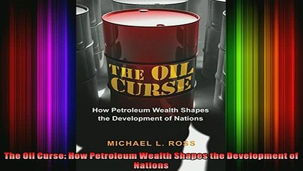 READ book  The Oil Curse How Petroleum Wealth Shapes the Development of Nations Free Online