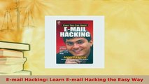 Download  Email Hacking Learn Email Hacking the Easy Way Free Books
