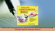Download  Internet Annoyances How to Fix the Most Annoying Things about Going Online  Read Online