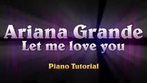 Ariana Grande Ft. Lil Wayne – Let Me Love You (Piano Tutorial)