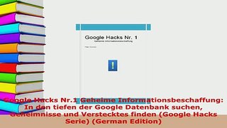 Download  Google Hacks Nr1 Geheime Informationsbeschaffung In den tiefen der Google Datenbank  Read Online