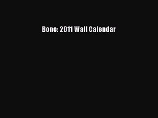 Read Bone: 2011 Wall Calendar PDF Free