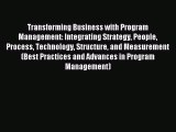 Download Transforming Business with Program Management: Integrating Strategy People Process
