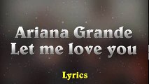 Ariana Grande Ft. Lil Wayne – Let Me Love You // (Music Lyrics)