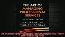 FREE PDF  The Art of Managing Professional Services Insights from Leaders of the Worlds Top Firms READ ONLINE