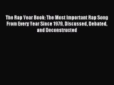 Read The Rap Year Book: The Most Important Rap Song From Every Year Since 1979 Discussed Debated