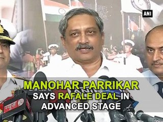 Manohar Parrikar says Rafale deal in advanced stage