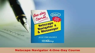 PDF  Netscape Navigator 4OneDay Course  Read Online