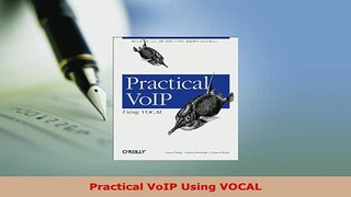 Download  Practical VoIP Using VOCAL  Read Online