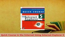 Download  Quick Course in the Internet Using Internet Explorer 5 Free Books