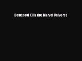 PDF Deadpool Kills the Marvel Universe Free Books