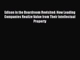 Read Edison in the Boardroom Revisited: How Leading Companies Realize Value from Their Intellectual