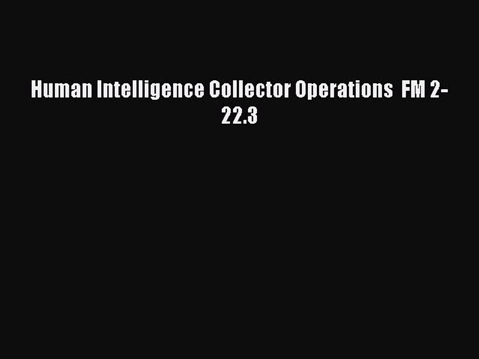 PDF Human Intelligence Collector Operations  FM 2-22.3  EBook