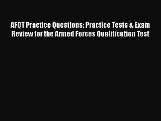 PDF AFQT Practice Questions: Practice Tests & Exam Review for the Armed Forces Qualification