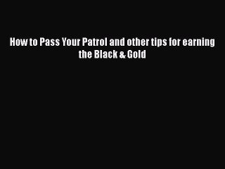 PDF How to Pass Your Patrol and other tips for earning the Black & Gold  EBook