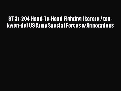 PDF ST 31-204 Hand-To-Hand Fighting (karate / tae-kwon-do) US Army Special Forces w Annotations