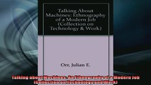 Free PDF Downlaod  Talking about Machines An Ethnography of a Modern Job Collection on Technology and Work  FREE BOOOK ONLINE