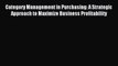 Read Category Management in Purchasing: A Strategic Approach to Maximize Business Profitability