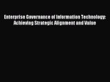 Read Enterprise Governance of Information Technology: Achieving Strategic Alignment and Value