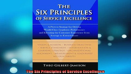 Free PDF Downlaod  The Six Principles of Service Excellence  FREE BOOOK ONLINE