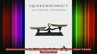 READ book  Quakernomics An Ethical Capitalism Anthem Other Canon Economics Full Free