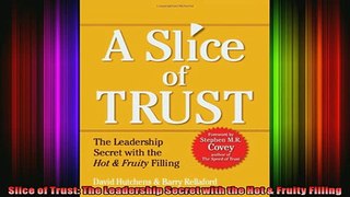 DOWNLOAD FULL EBOOK  Slice of Trust The Leadership Secret with the Hot  Fruity Filling Full Ebook Online Free