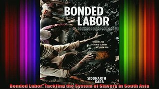 READ book  Bonded Labor Tackling the System of Slavery in South Asia Full EBook