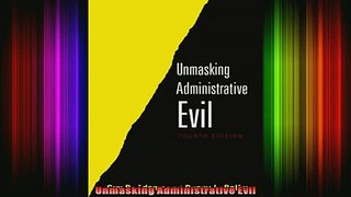 READ Ebooks FREE  Unmasking Administrative Evil Full EBook