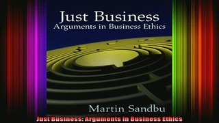 READ Ebooks FREE  Just Business Arguments in Business Ethics Full EBook